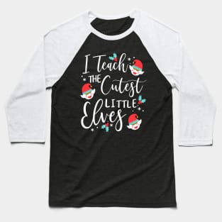 I teach the cutest little elves kindergarten teacher Baseball T-Shirt